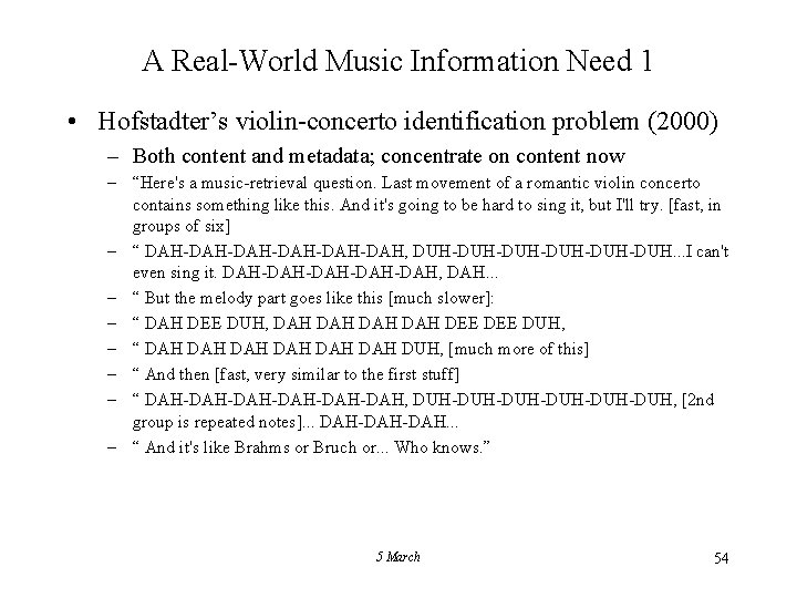 A Real-World Music Information Need 1 • Hofstadter’s violin-concerto identification problem (2000) – Both