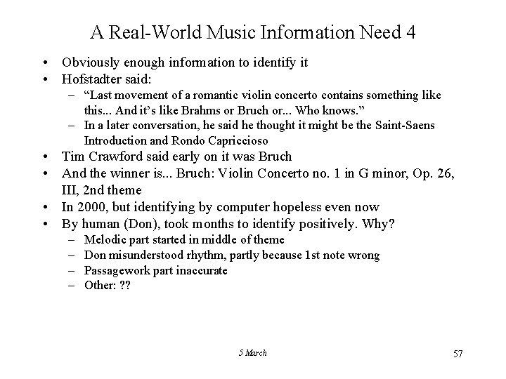 A Real-World Music Information Need 4 • Obviously enough information to identify it •
