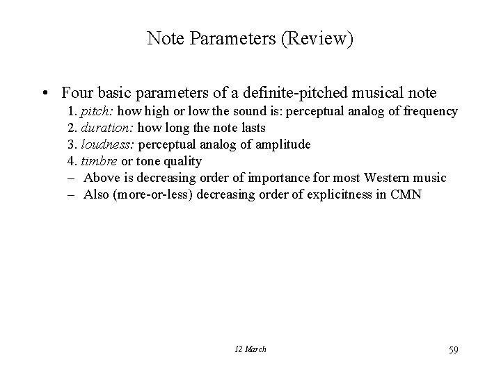 Note Parameters (Review) • Four basic parameters of a definite-pitched musical note 1. pitch: