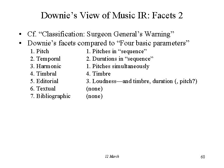 Downie’s View of Music IR: Facets 2 • Cf. “Classification: Surgeon General’s Warning” •