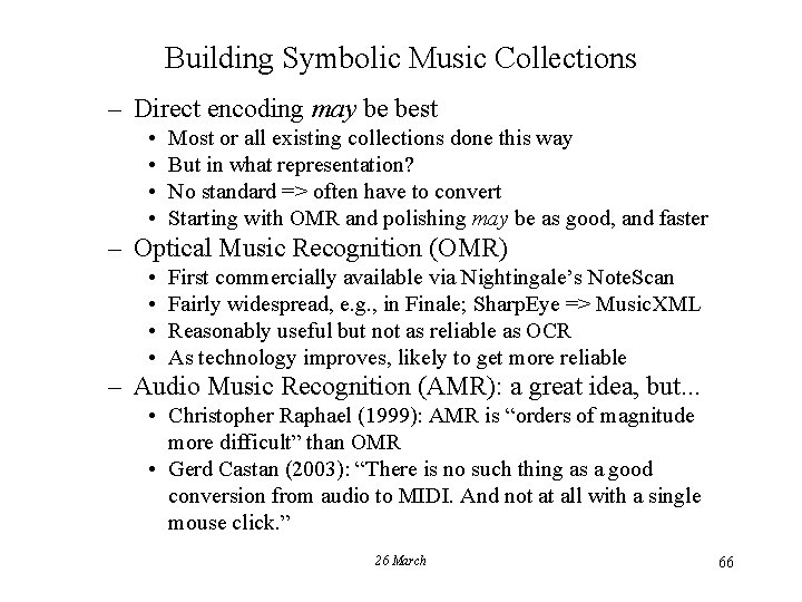 Building Symbolic Music Collections – Direct encoding may be best • • Most or