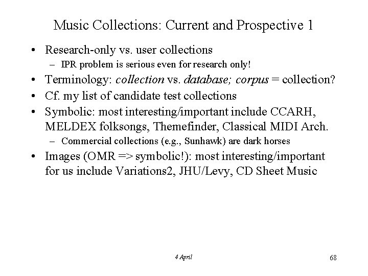 Music Collections: Current and Prospective 1 • Research-only vs. user collections – IPR problem