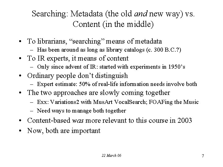 Searching: Metadata (the old and new way) vs. Content (in the middle) • To