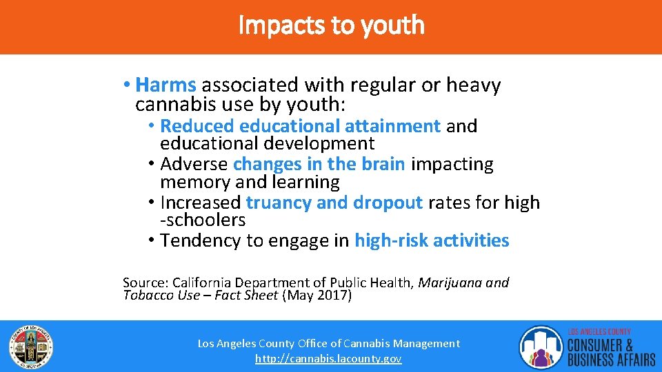 Impacts to youth • Harms associated with regular or heavy cannabis use by youth:
