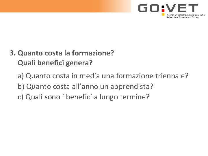 3. Quanto costa la formazione? Quali benefici genera? a) Quanto costa in media una