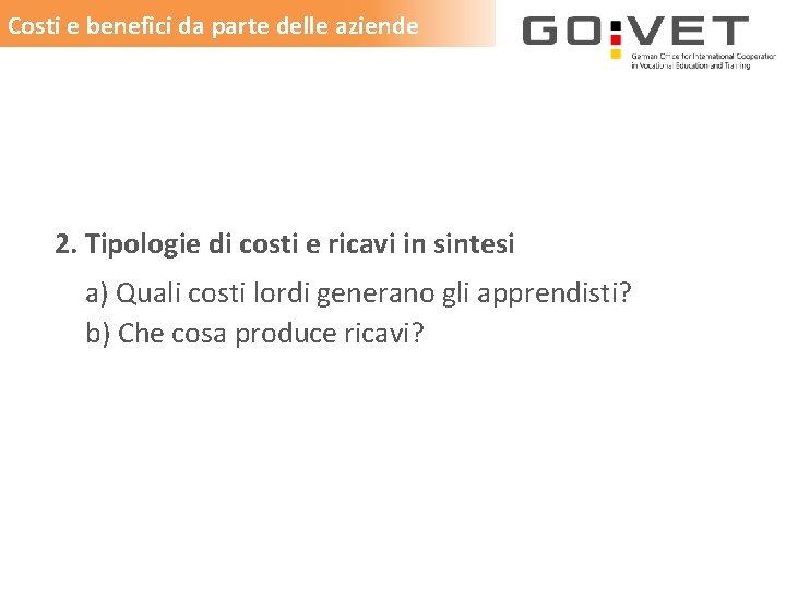 Costi e benefici da parte delle aziende 2. Tipologie di costi e ricavi in