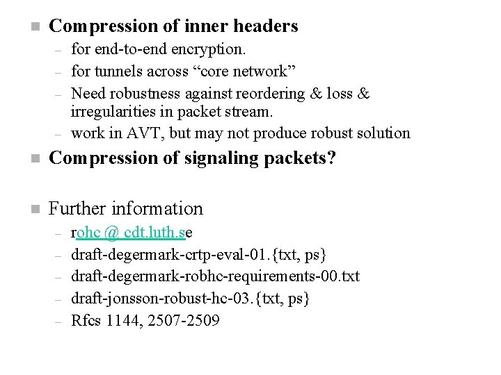 n Compression of inner headers – – for end-to-end encryption. for tunnels across “core