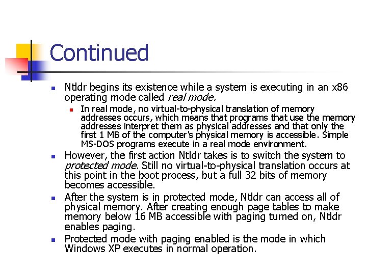 Continued n Ntldr begins its existence while a system is executing in an x