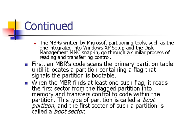 Continued n n n The MBRs written by Microsoft partitioning tools, such as the