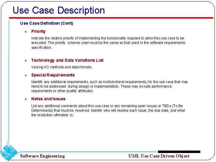 Use Case Description Use Case Definition (Cont) ● Priority Indicate the relative priority of