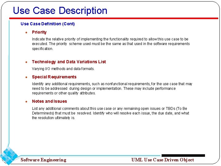 Use Case Description Use Case Definition (Cont) ● Priority Indicate the relative priority of
