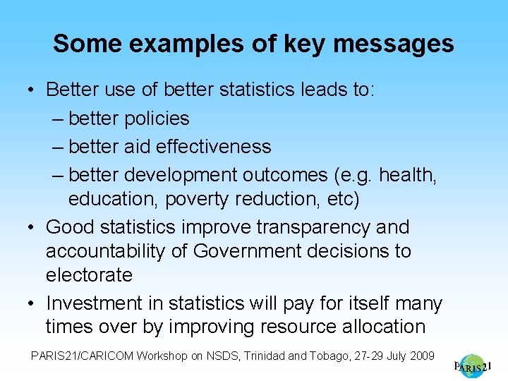 Some examples of key messages • Better use of better statistics leads to: –