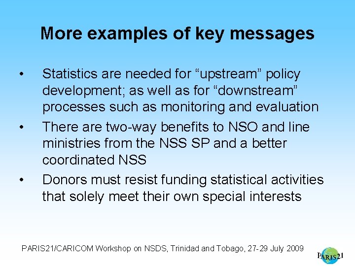 More examples of key messages • • • Statistics are needed for “upstream” policy