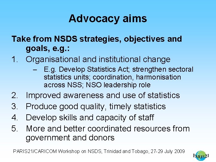 Advocacy aims Take from NSDS strategies, objectives and goals, e. g. : 1. Organisational