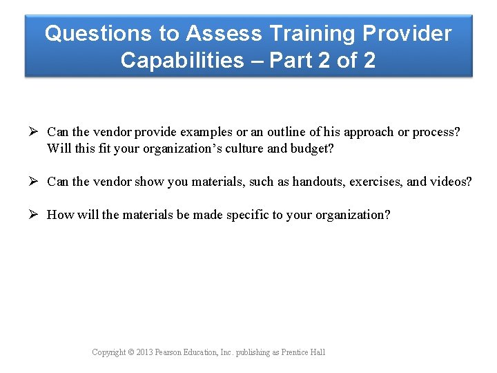 Questions to Assess Training Provider Capabilities – Part 2 of 2 Ø Can the