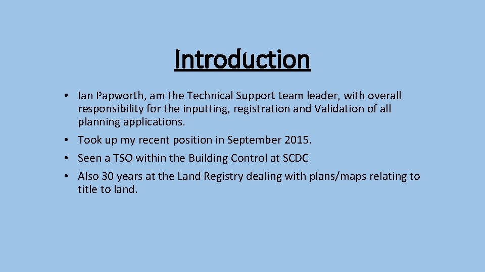 Introduction • Ian Papworth, am the Technical Support team leader, with overall responsibility for