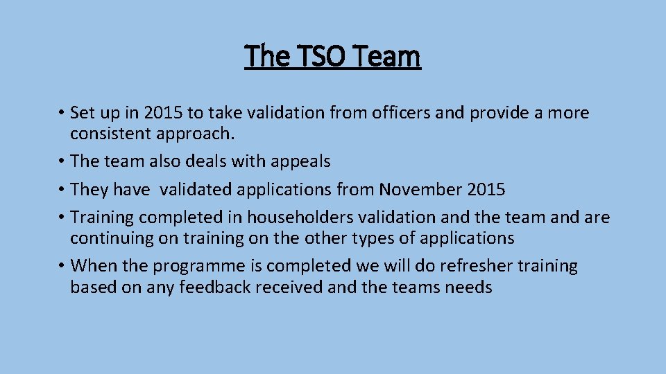 The TSO Team • Set up in 2015 to take validation from officers and