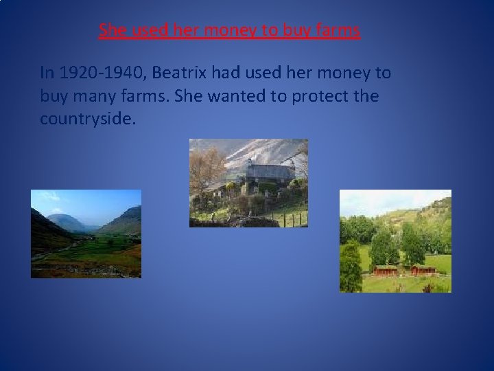 She used her money to buy farms In 1920 -1940, Beatrix had used her