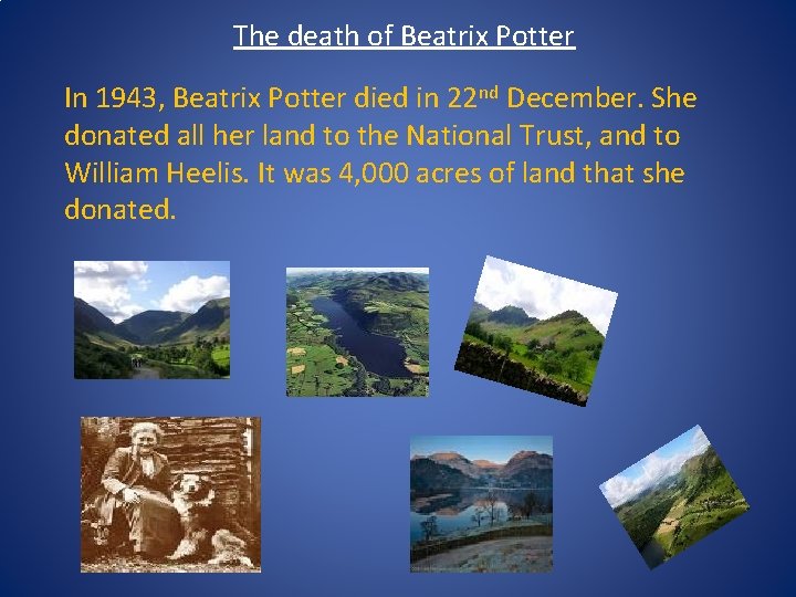 The death of Beatrix Potter In 1943, Beatrix Potter died in 22 nd December.