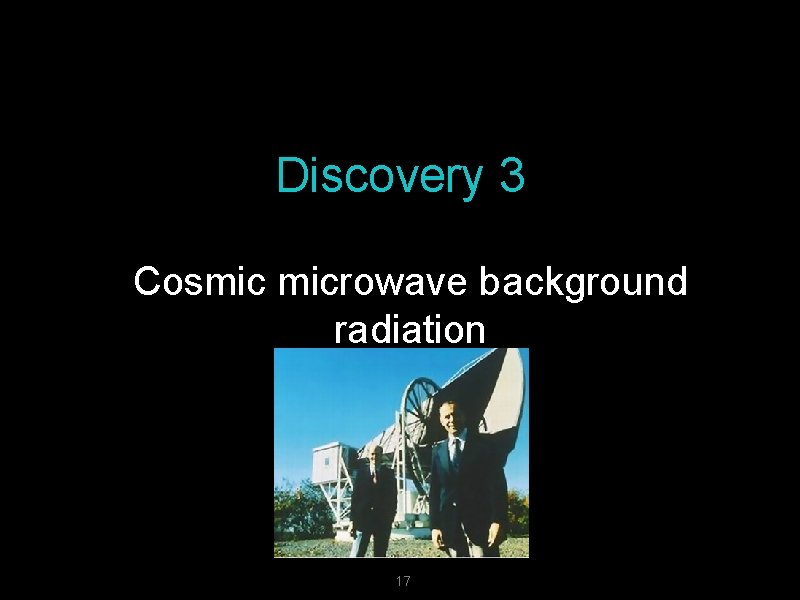 Discovery 3 Cosmic microwave background radiation 17 