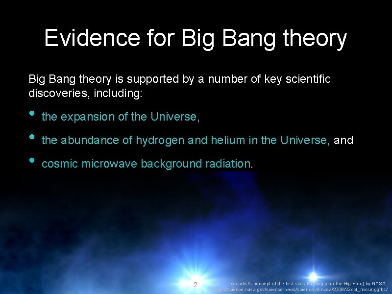 Evidence for Big Bang theory is supported by a number of key scientific discoveries,