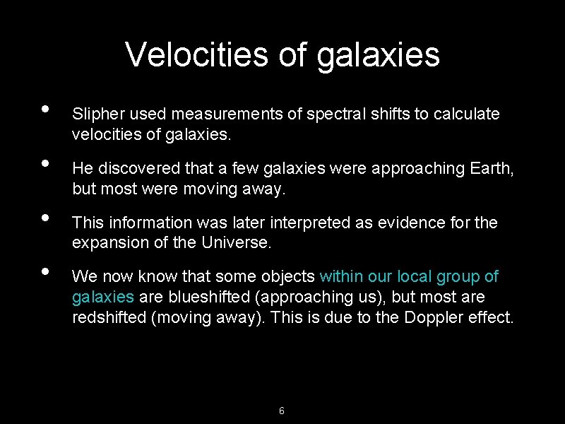 Velocities of galaxies • • Slipher used measurements of spectral shifts to calculate velocities