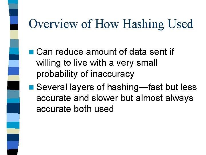 Overview of How Hashing Used n Can reduce amount of data sent if willing