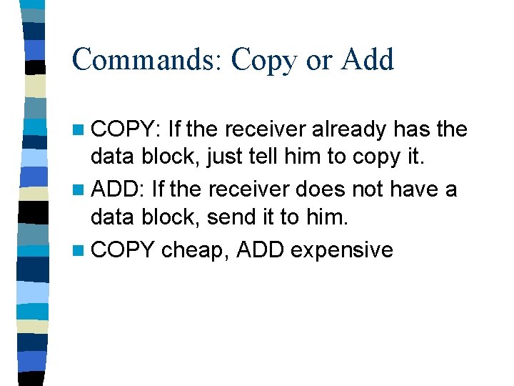 Commands: Copy or Add n COPY: If the receiver already has the data block,