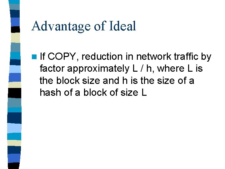 Advantage of Ideal n If COPY, reduction in network traffic by factor approximately L