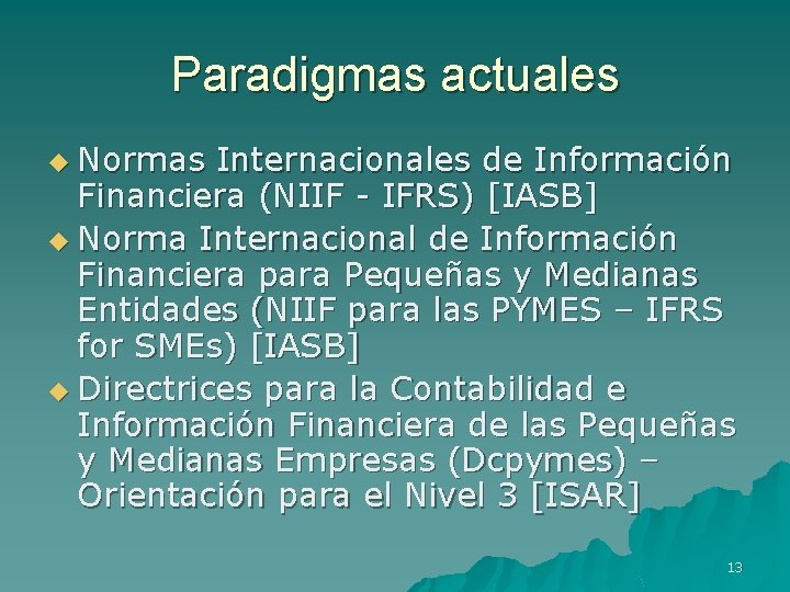 Paradigmas actuales u Normas Internacionales de Información Financiera (NIIF - IFRS) [IASB] u Norma