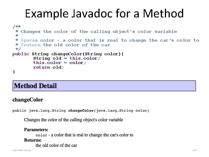 Example Javadoc for a Method /** * Changes the color of the calling object's Example Javadoc for a Method /** * Changes the color of the calling object's