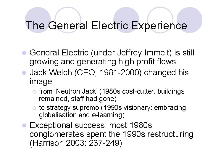 The General Electric Experience General Electric (under Jeffrey Immelt) is still growing and generating