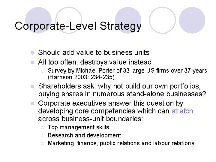 Corporate-Level Strategy Should add value to business units l All too often, destroys value