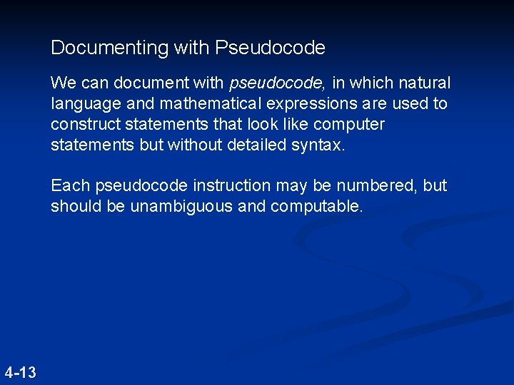 Documenting with Pseudocode We can document with pseudocode, in which natural language and mathematical