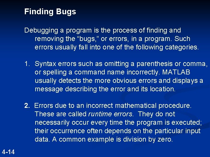 Finding Bugs Debugging a program is the process of finding and removing the “bugs,