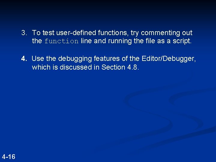 3. To test user-defined functions, try commenting out the function line and running the