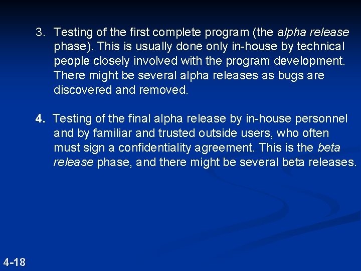 3. Testing of the first complete program (the alpha release phase). This is usually