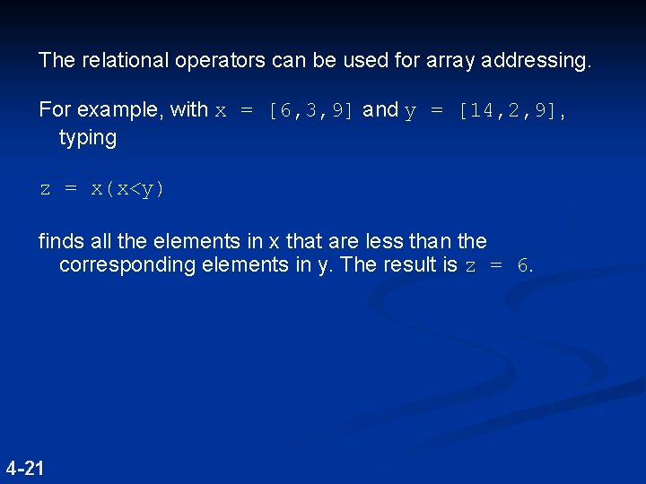 The relational operators can be used for array addressing. For example, with x =