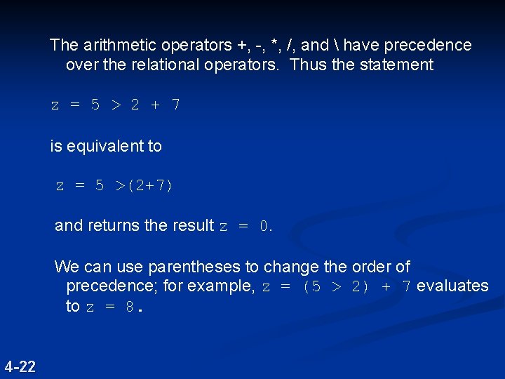 The arithmetic operators +, -, *, /, and  have precedence over the relational
