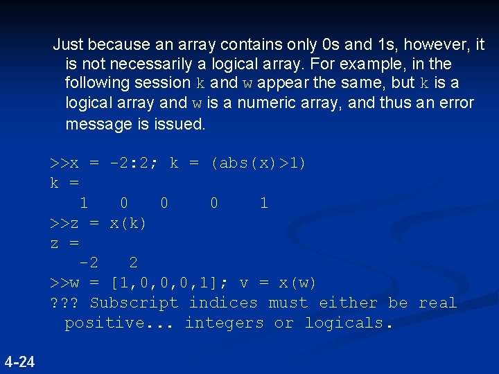 Just because an array contains only 0 s and 1 s, however, it is