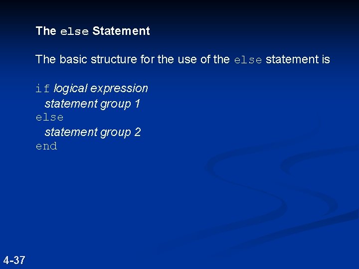 The else Statement The basic structure for the use of the else statement is