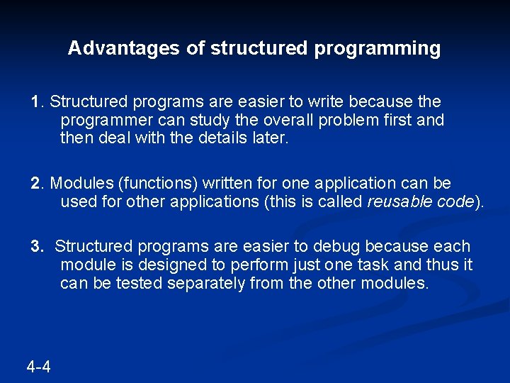 Advantages of structured programming 1. Structured programs are easier to write because the programmer