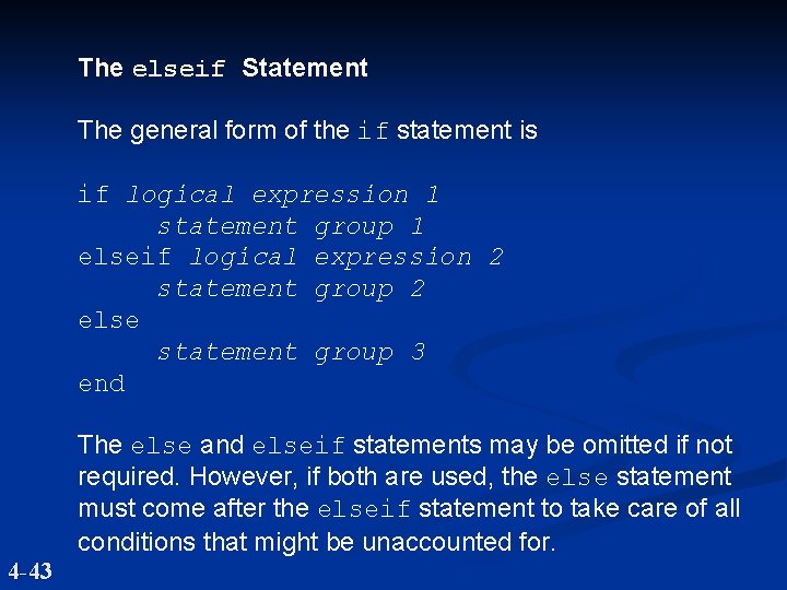 The elseif Statement The general form of the if statement is if logical expression