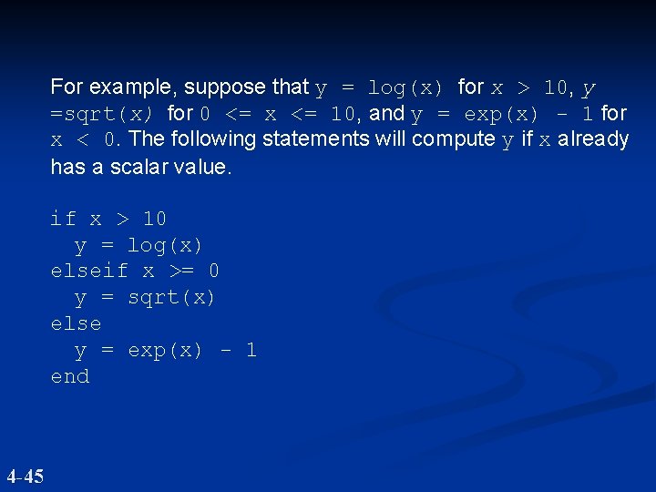 For example, suppose that y = log(x) for x > 10, y =sqrt(x) for