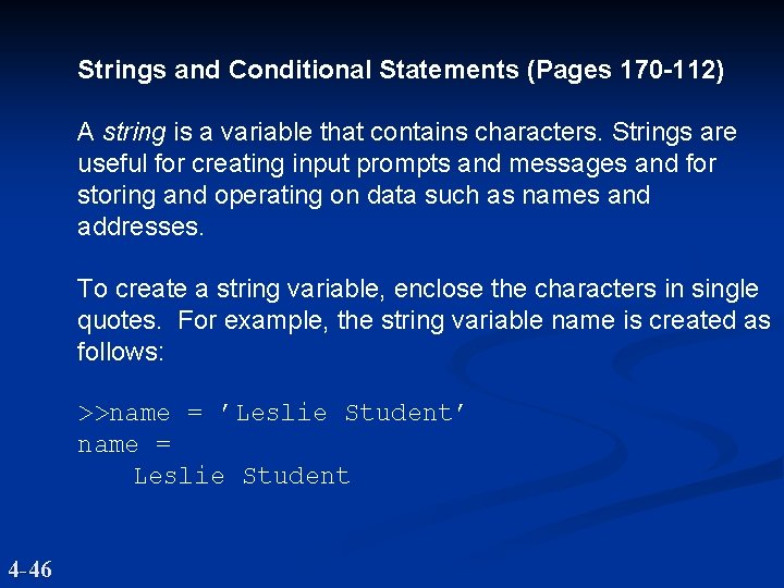 Strings and Conditional Statements (Pages 170 -112) A string is a variable that contains