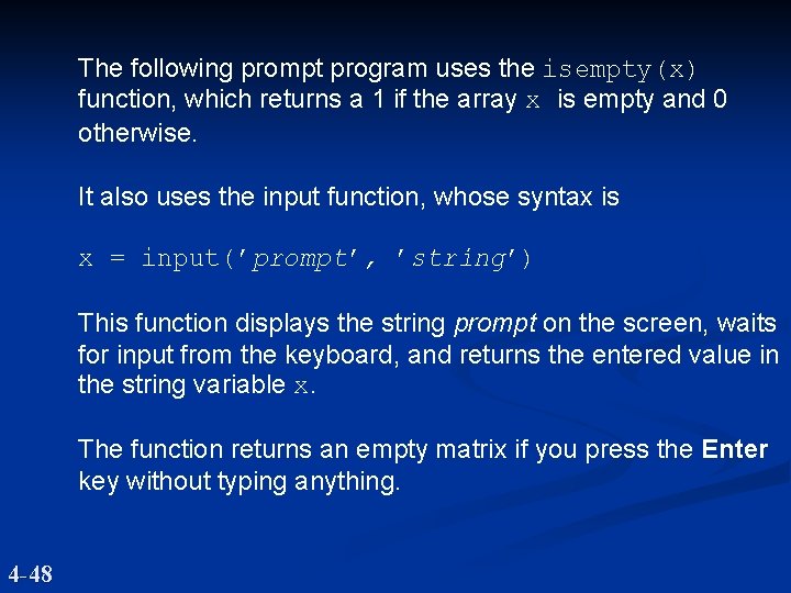 The following prompt program uses the isempty(x) function, which returns a 1 if the