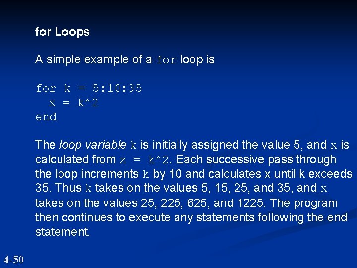 for Loops A simple example of a for loop is for k = 5: