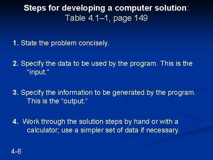 Steps for developing a computer solution: Table 4. 1– 1, page 149 1. State