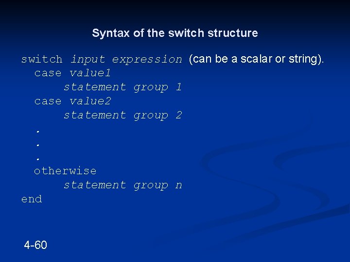 Syntax of the switch structure switch input expression (can be a scalar or string).