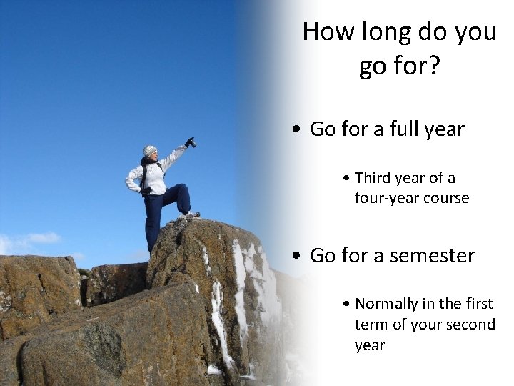 How long do you go for? • Go for a full year • Third